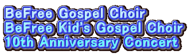 BeFree Gospel Choir BeFree Kid's Gospel Choir 10th Anniversary Concert 
